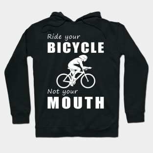 Pedal Your Bicycle, Not Your Mouth! Ride Your Bike, Not Just Words! Hoodie